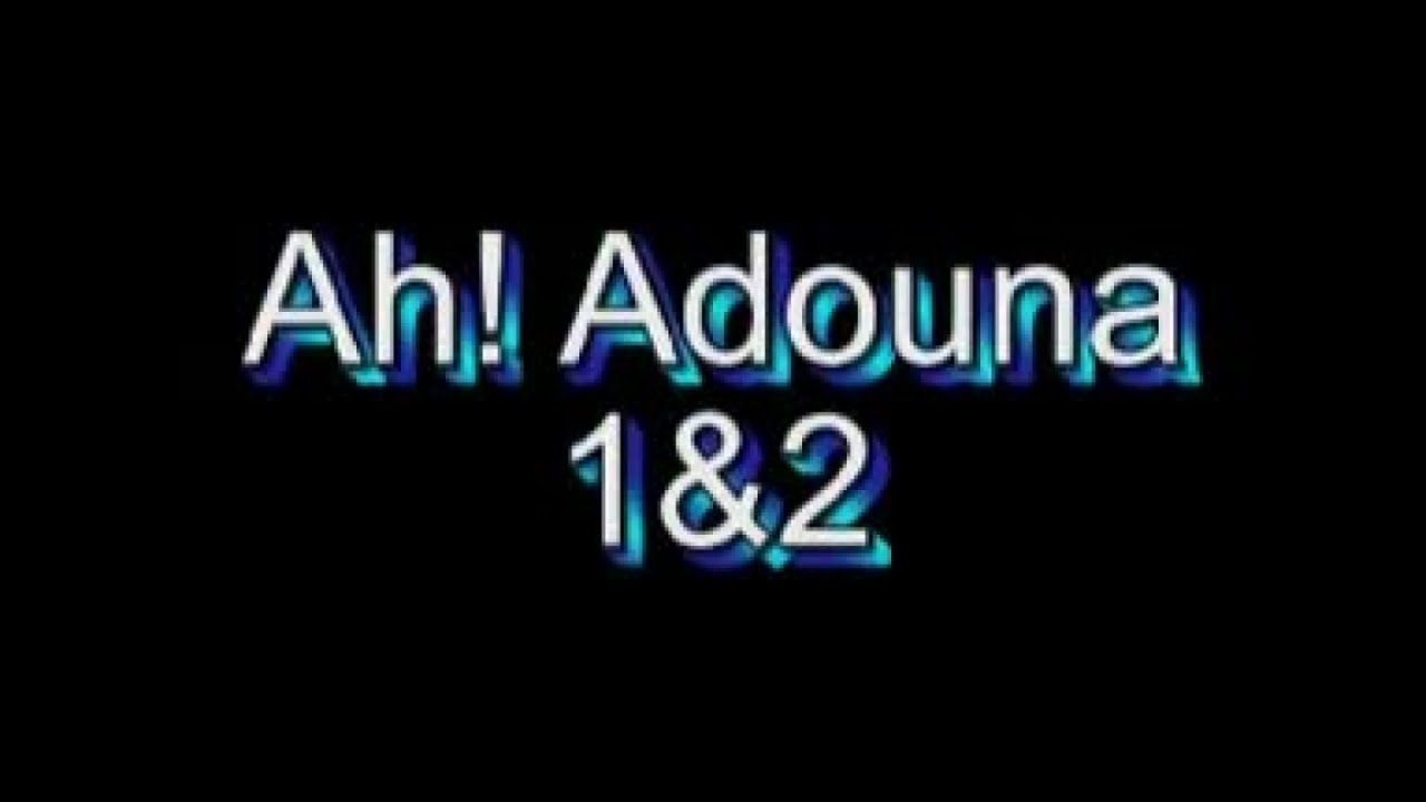 AH ADOUNA 1 & 2  - VERSION POULAR