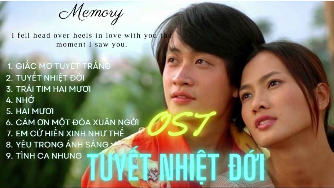 OST Tuyết Nhiệt Đới - Những bài hát hay nhất trong phim Tuyết Nhiệt Đới.