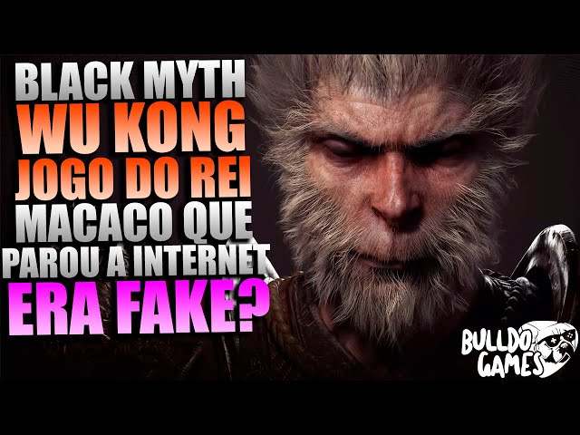 Black Myth: WU KONG Jogo Do REI MACACO Que Parou A INTERNET Era FAKE? Era  TUDO FALSO? Saiba Mais 