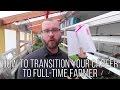 How To Transition Your Career to Full Time Farmer