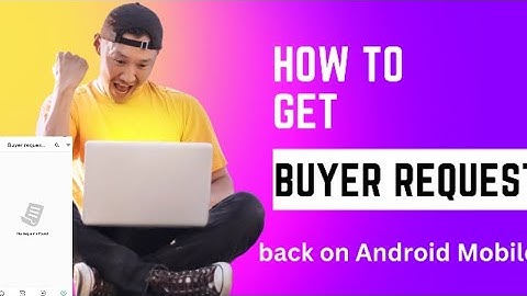 Get buyer request back on Android phone