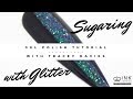 Sugaring with INK London Additions glitter