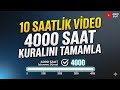 10 SAATLİK VİDEO - 4000 Saat Kuralını Tamamla