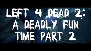 Left 4 Dead 2 Modded: A Deadly Fun Time Part 2