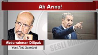 Abdurrahman Dilipak  Ah Arınç!