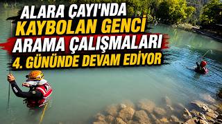 Alara Çayı'nda Kaybolan Genci Arama Çalışmaları 4. Gününde Devam Ediyor