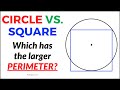 Does the Circle or the Square have the Larger Perimeter? | Step-by-Step Explanation