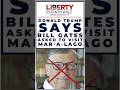 Donald Trump says Bill Gates asked to visit Mar-a-Lago
