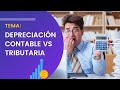 DEPRECIACIÓN CONTABLE VS TRIBUTARIA