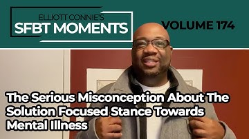 SFBT Moments Volume 174: The Serious Misconception About the SF Stance Toward Mental Illness