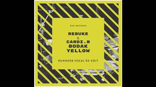 Rebuke & Cardi. B - Bodak Yellow (RUHHEEB VOCAL Re-Edit) Resimi