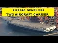 RUSSIA DEVELOPS TWO NEW AIRCRAFT CARRIER.