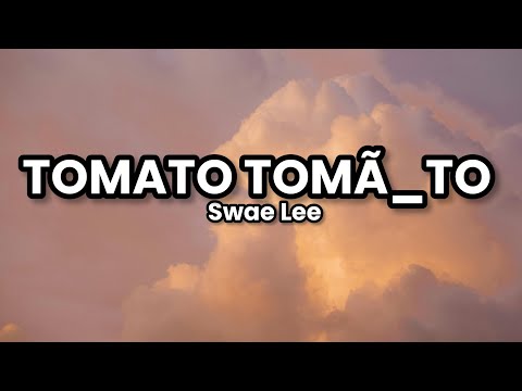 TOMATO TOMÃTO SAME DIFFERENCE Swae Lee Lyrics