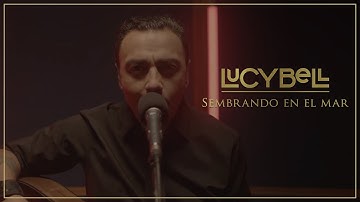 Lucybell - Sembrando en el Mar [Video Oficial]