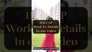 IIM Complete Work Ex Details &amp; Guidelines - CAP 2025 Process