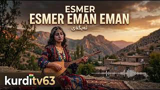 Esmer Eman Eman - Kurditv63 Official Audio