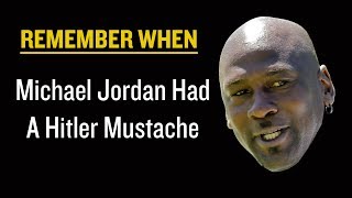 The Time Michael Jordan Had A Hitler Mustache | Remember When