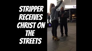 Stripper receives Christ on the Streets! 13/6/2019