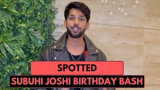 Baseer Ali & Other Celebs Spotted At Subuhi Joshi Birthday Bash