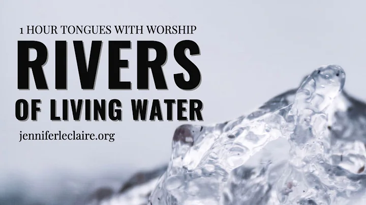 1 Hour of Praying in Tongues with Music: Rivers of...