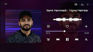Samil Memmedli - Yigma Mahnilar 2022 | Azeri Music [OFFICIAL]