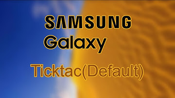 Ticktac (Default) - Samsung Galaxy TouchWiz UI 2.0 - 6.0,Grace UX Timer Sound