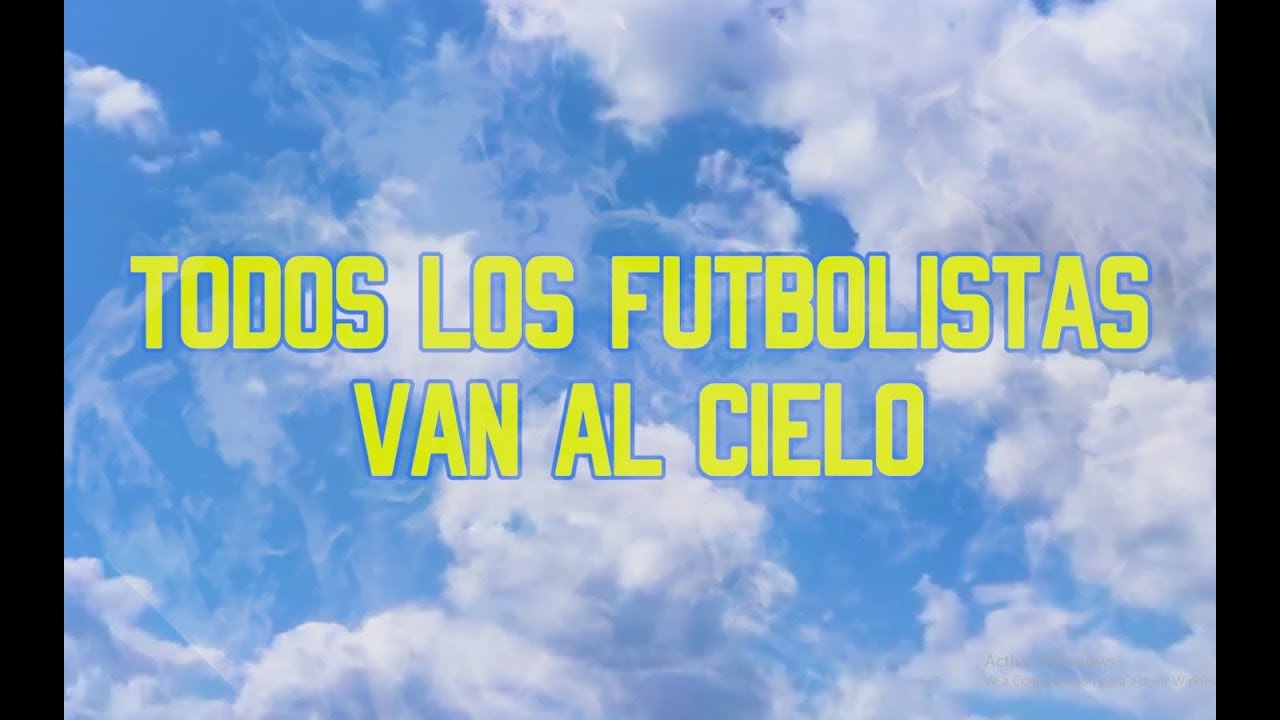 Todos Los Futbolistas Van Al Cielo