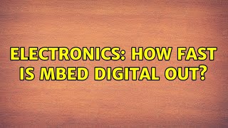 Electronics: How fast is mbed Digital Out? (2 Solutions!!)