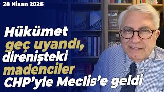 Hükümet Geç Uyandı, Direnişteki Madenciler Chp’yle Meclis’e Geldi