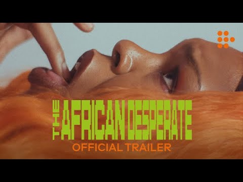THE AFRICAN DESPERATE | Official Trailer | Coming Soon