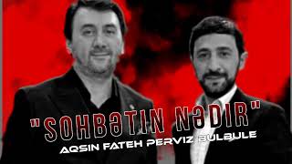 Aqsin Fateh & Perviz Bulbule - Söhbətin Nədir ? 2023 (Ferid Zirve Remix) Yeni Remix Meyxana