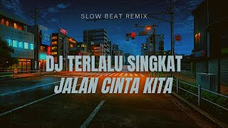 Dj Terlalu Singkat Jalan Cinta Kita Slow - Hendra 98 Remix