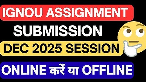 IGNOU Assignment submission Dec 2025 Online or offline Update | IGNOU Assignment guidelines 2025 Dec