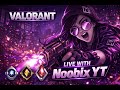 LIVE NOW 🔴 | CRAZY ACTION &amp; CLUTCH PLAYS | Noobix YT | VALORAT