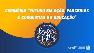 Live - Cerimônia Futuro em Ação: Parcerias e conquistas na educação