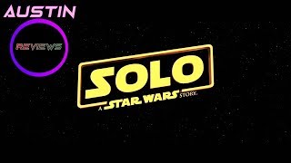 Solo: A Star Wars Story - AUSTIN REVIEWS #3 (SPOILERS)