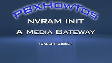 NVRAM INIT MEDIA GATEWAYS except the G650