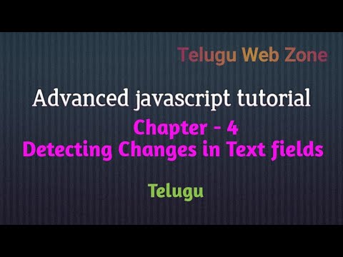 Advanced javascript tutorial course in telugu chapter - 4 - Detecting changes in text fields