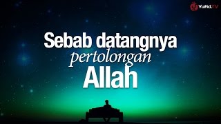 Ceramah Agama: Sebab Datangnya Pertolongan Allah - Ustadz Abdullah Taslim, MA.