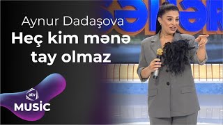 Aynur Dadaşova - Heç kim mənə tay olmaz