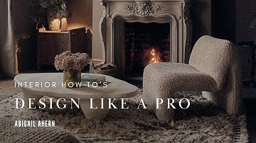 How to Design a Room Like a Pro | Interior Decor Tips | Home Styling Ideas | Abigail Ahern