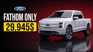 Match Highlights Ford Fathom Is Here — And It Costs Less Than $30,000