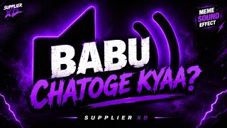 BABU CHATOGE KYAA | MEME SOUND EFFECT