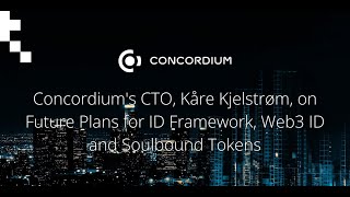 Concordium's CTO, Kåre Kjelstrøm, on Future Plans for ID Framework, Web3 ID and Soulbound Tokens