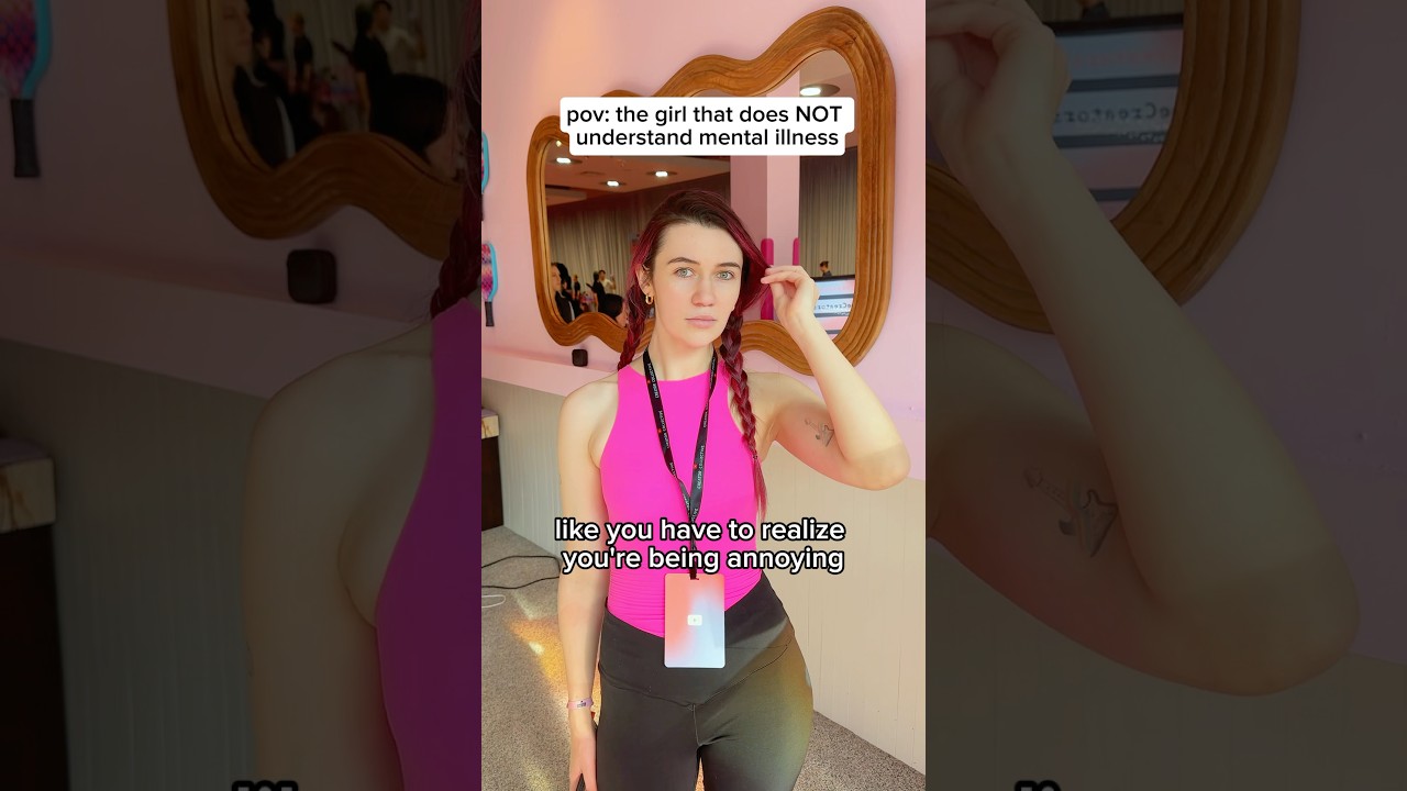 POV: ur with the girl that DOESN’T understand MENTAL ILLNESS 😳