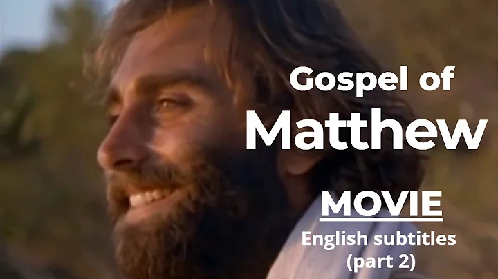 THE GOSPEL OF MATTHEW movie with English Subtitles  (PART 2: Chapters 14-28)