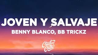 benny blanco, Bb trickz - Joven y Salvaje (Letra/Lyrics)