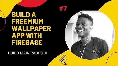 Flutter : Build Wallpaper App with Firebase - Build Main Pages UI #7