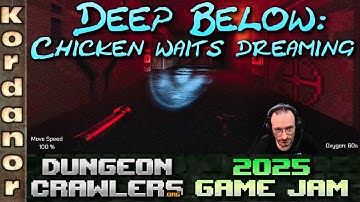 Deep below: Chicken waits dreaming - Playing Dungeoncrawler GameJam 2025 Submissions