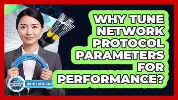 Why Tune Network Protocol Parameters for Performance?